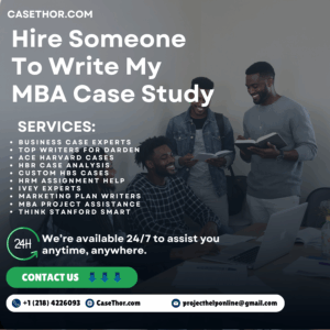 Hire Someone To Write My MBA Case Study